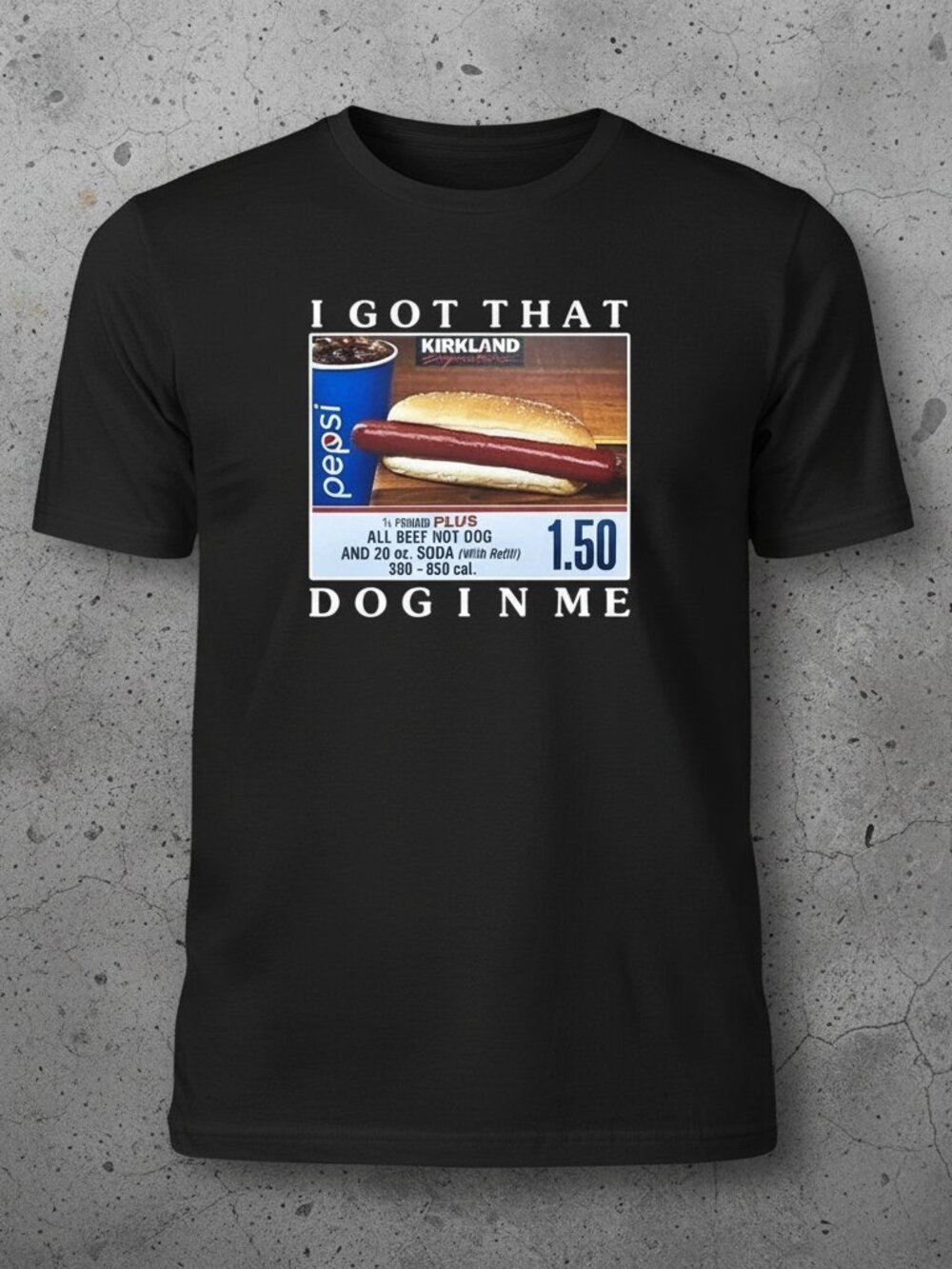 Funny Costco Hot Dog Graphic T-Shirt – I Got That Dog In Me Meme Tee – Food Love